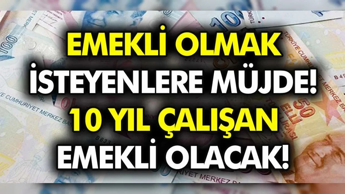 SGK Emeklilikte Yeni Formül : 10 Yıl Çalışanlar İçin Detaylar Ortaya Çıktı